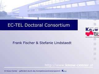 EC-TEL Doctoral Consortium Frank Fischer & Stefanie Lindstaedt 
