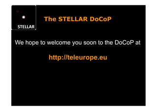 The STELLAR DoCoP


We hope to welcome you soon to the DoCoP at

           http://teleurope.eu
 