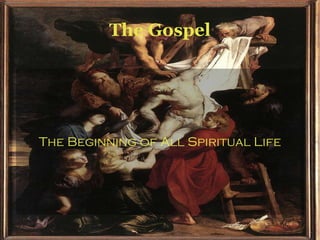The Gospel The Beginning of All Spiritual Life 