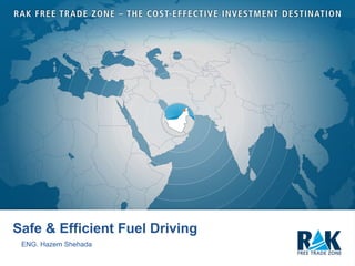 1
Safe & Efficient Fuel Driving
ENG. Hazem Shehada
 
