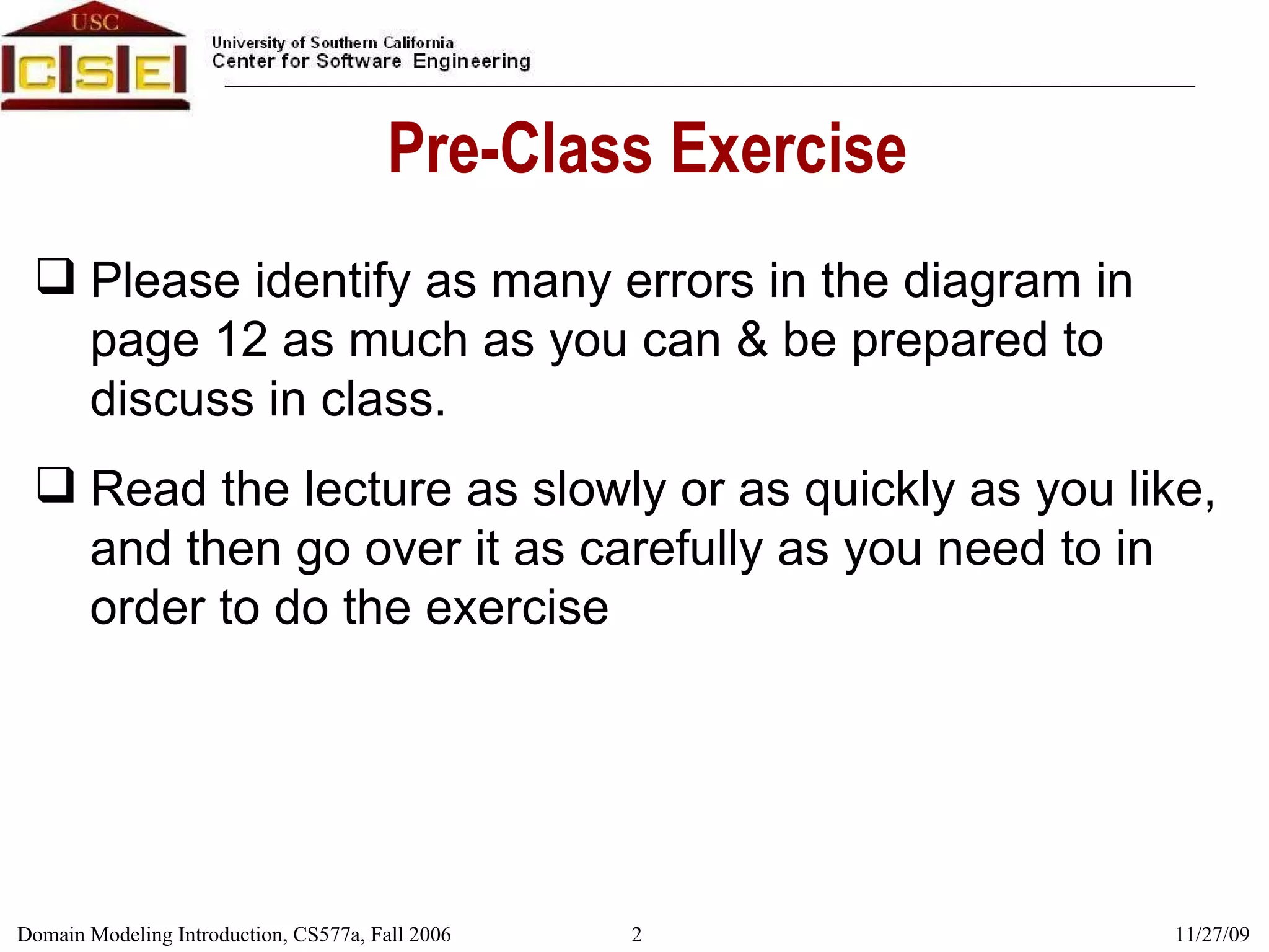 Pre-Class Exercise Please identify as many errors in the diagram in page 12 as much as you can & be prepared to discuss in class. Read the lecture as slowly or as quickly as you like, and then go over it as carefully as you need to in order to do the exercise 