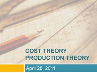 COST THEORYPRODUCTION THEORY April 28, 2011 