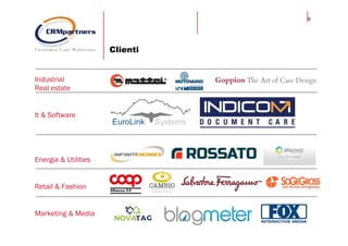 9
Clienti
Industrial
Real estate
It & Software
Energia & Utilities
Retail & Fashion
Marketing & Media
 