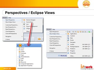 Perspectives / Eclipse Views
 