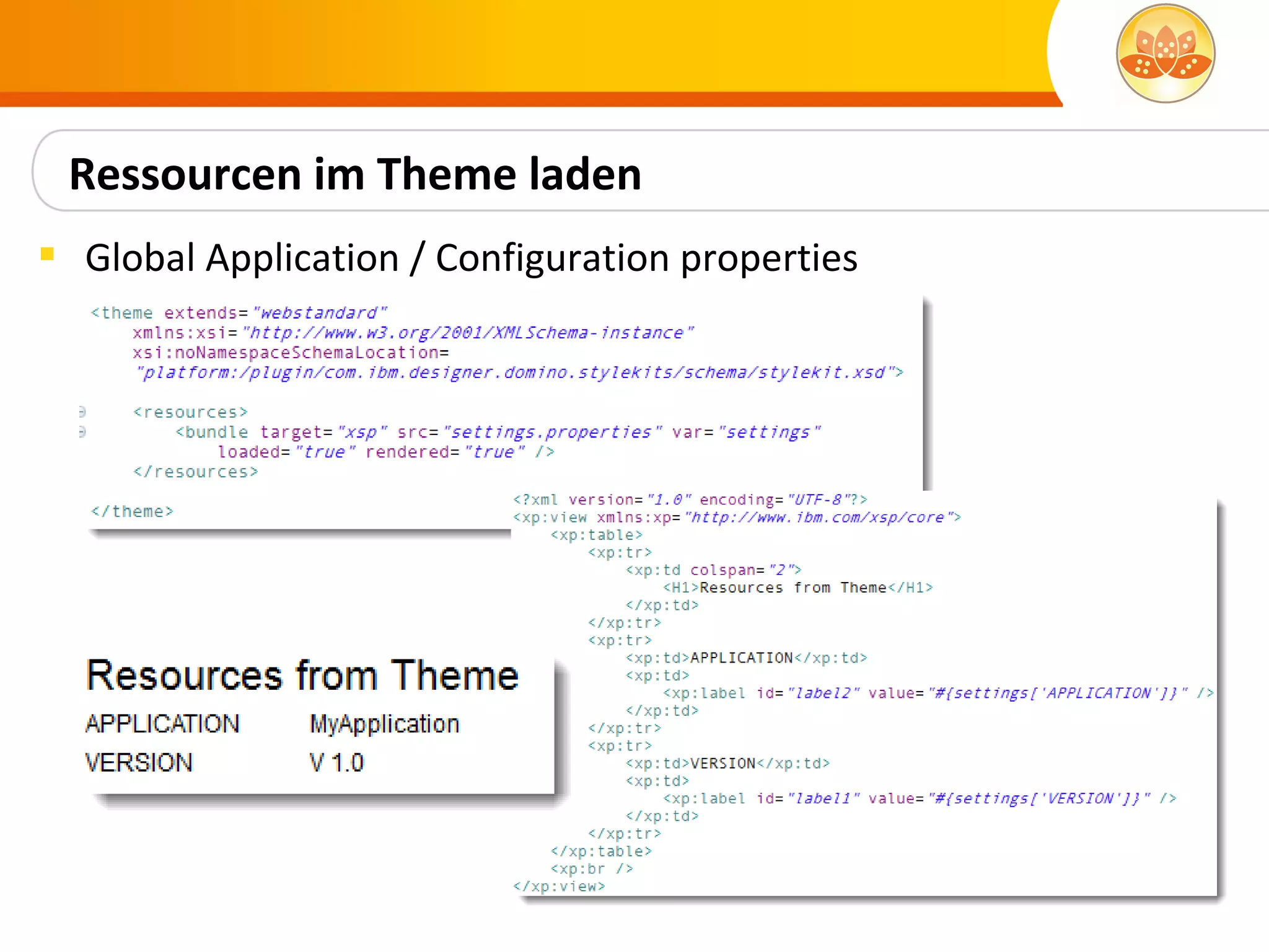 Ressourcen im Theme laden
 Global Application / Configuration properties
 