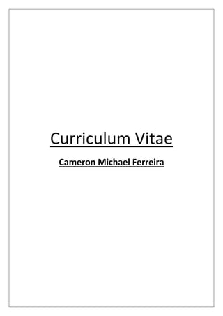 Curriculum Vitae
Cameron Michael Ferreira
 