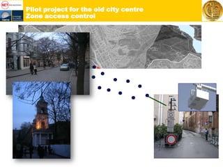 Pilot project for the old city centre
Zone access control
 