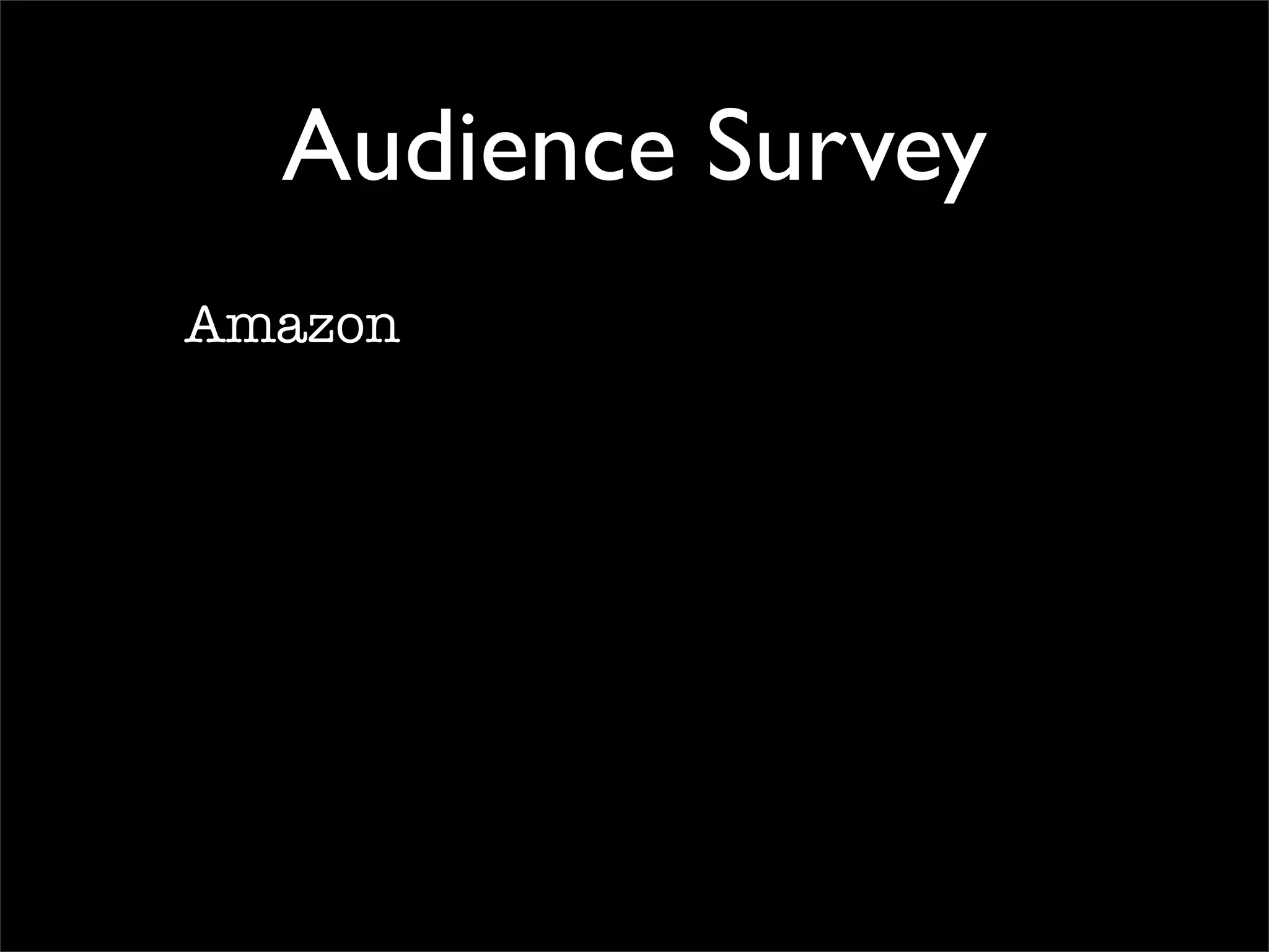 Audience Survey
Amazon
 