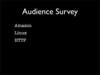 Audience Survey
Amazon
Linux
HTTP
 