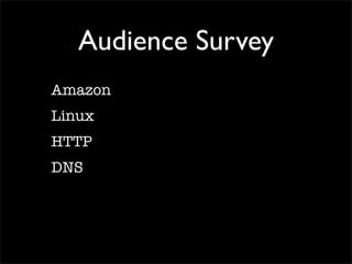 Audience Survey
Amazon
Linux
HTTP
DNS
 