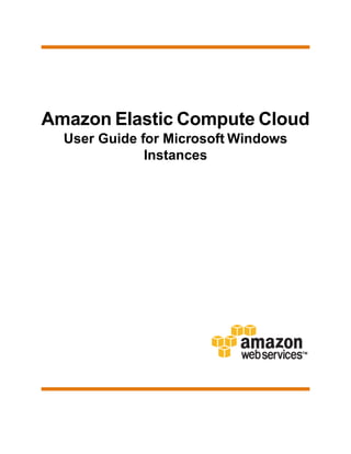 Amazon Elastic Compute Cloud: User Guide for Microsoft Windows Instances