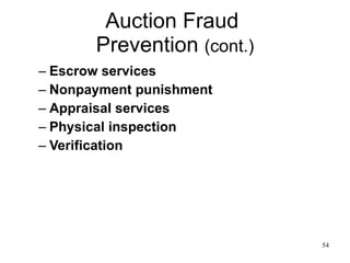 Auction Fraud  Prevention  (cont.) Escrow services Nonpayment punishment Appraisal services Physical inspection Verification 