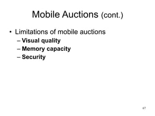 Mobile Auctions  (cont.) Limitations of mobile auctions Visual quality Memory capacity Security 