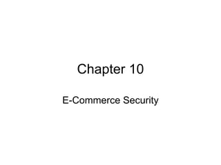 Chapter 10 E-Commerce Security 