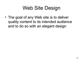Web Site Design The goal of any Web site is to deliver quality content to its intended audience and to do so with an elegant design 