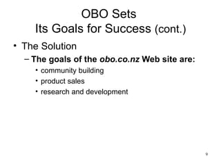 OBO Sets  Its Goals for Success  (cont.) The Solution The goals of the  obo.co.nz  Web site are: community building product sales research and development  
