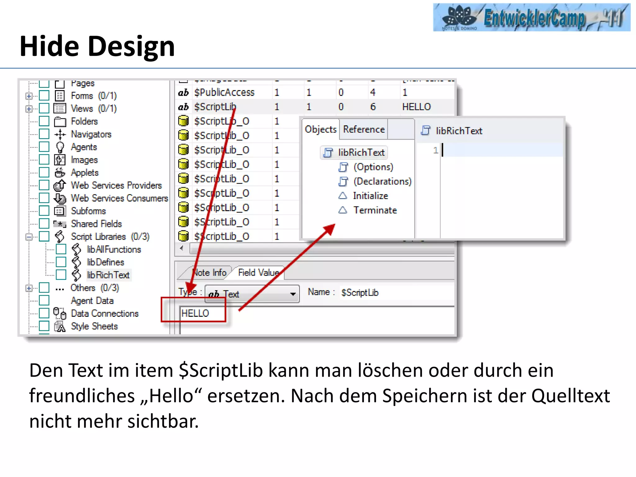 Hide DesignkannDen Text im item $ScriptLib kann man löschen oder durch ein freundliches „Hello“ ersetzen. Nach dem Speichern ist der Quelltext nicht mehr sichtbar. 