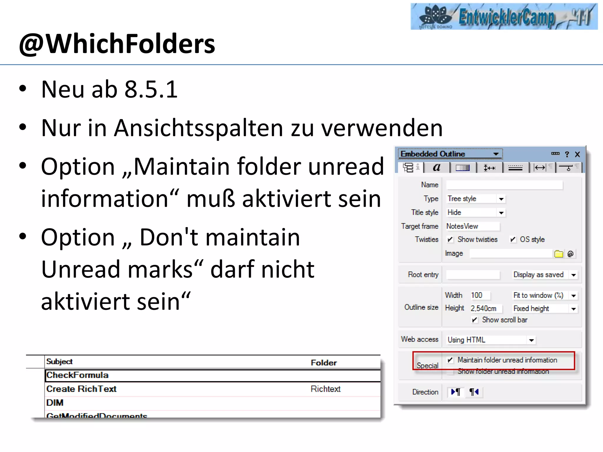 @WhichFoldersNeu ab 8.5.1Nur in Ansichtsspalten zu verwendenOption „Maintainfolderunreadinformation“ muß aktiviert seinOption „ Don'tmaintainUnreadmarks“ darf nicht aktiviert sein“ 