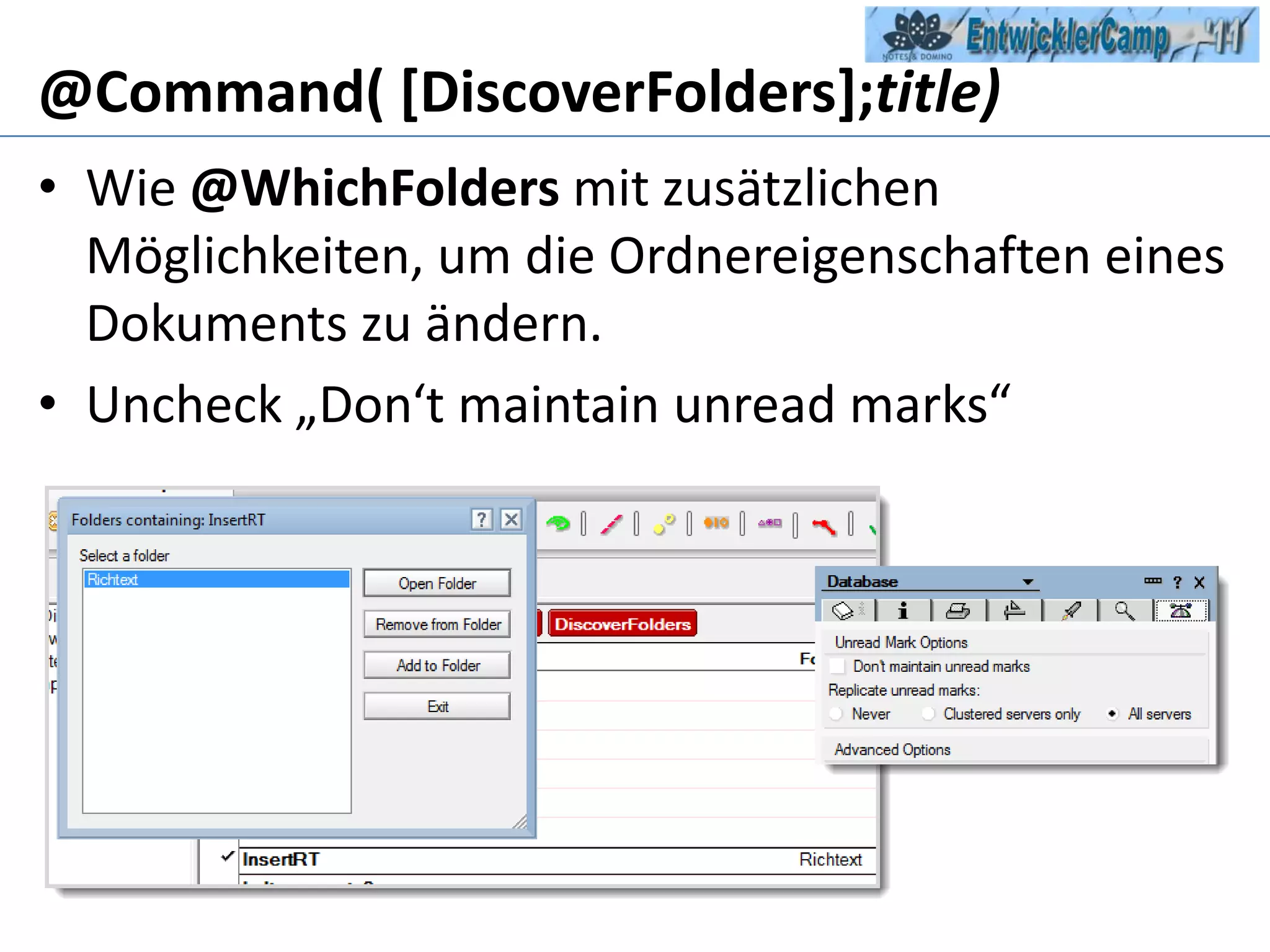 @Command( [DiscoverFolders];title)Wie @WhichFolders mit zusätzlichen Möglichkeiten, um die Ordnereigenschaften eines Dokuments zu ändern.Uncheck „Don‘tmaintainunreadmarks“