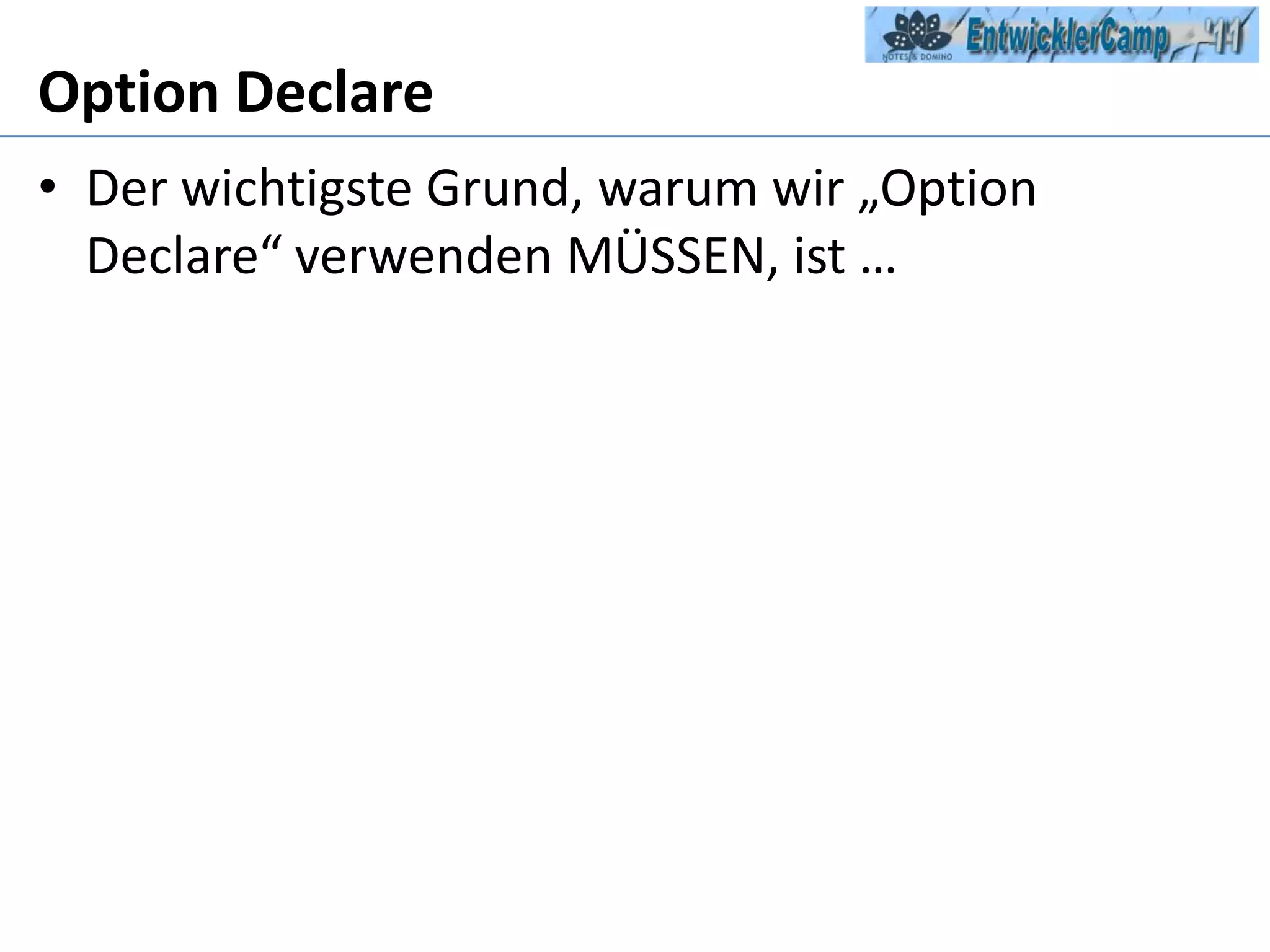 Option DeclareDer wichtigste Grund, warum wir „Option Declare“ verwenden MÜSSEN, ist … 