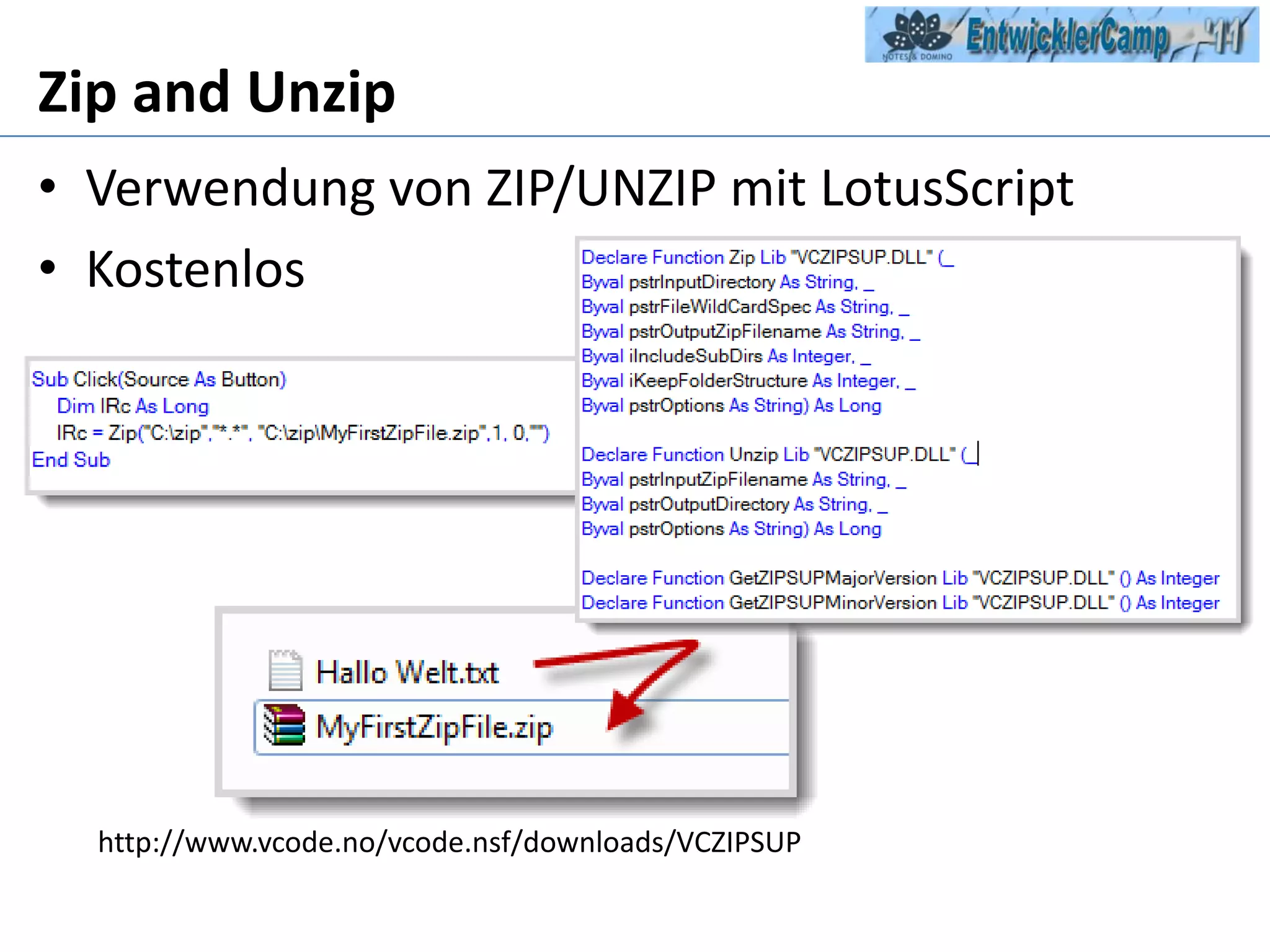 Zip and Unzip Verwendung von ZIP/UNZIP mitLotusScriptKostenlos http://www.vcode.no/vcode.nsf/downloads/VCZIPSUP