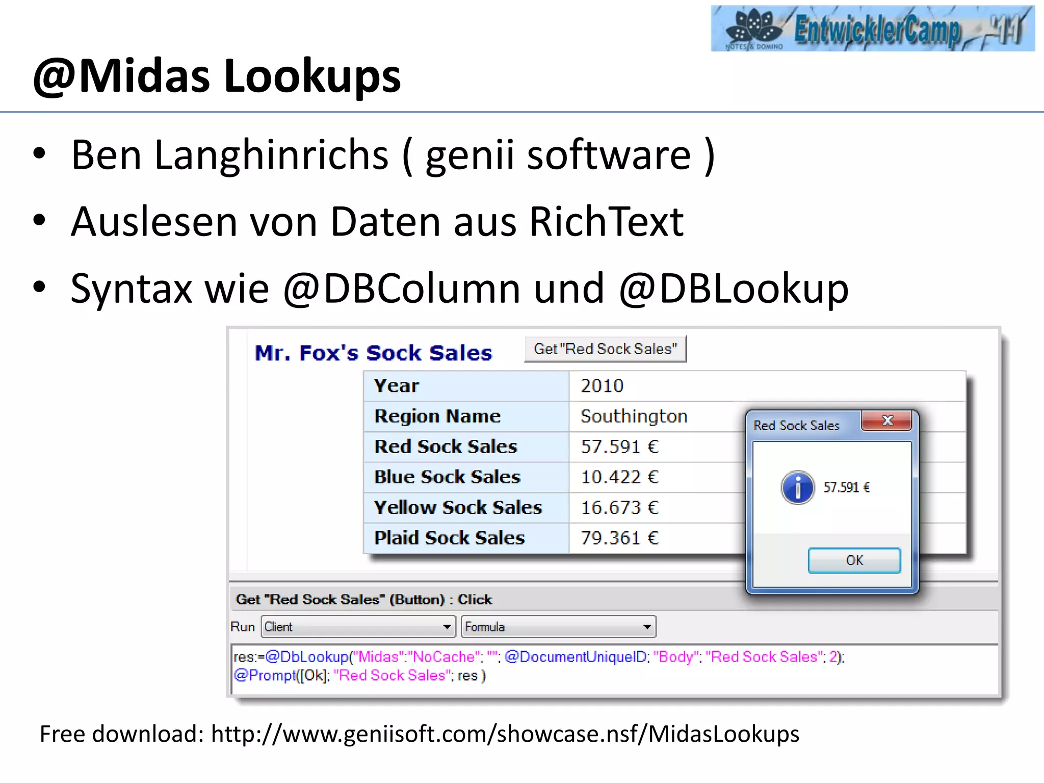 @Midas LookupsBen Langhinrichs ( geniisoftware )Auslesen von Daten aus RichTextSyntax wie @DBColumn und @DBLookupFree download: http://www.geniisoft.com/showcase.nsf/MidasLookups