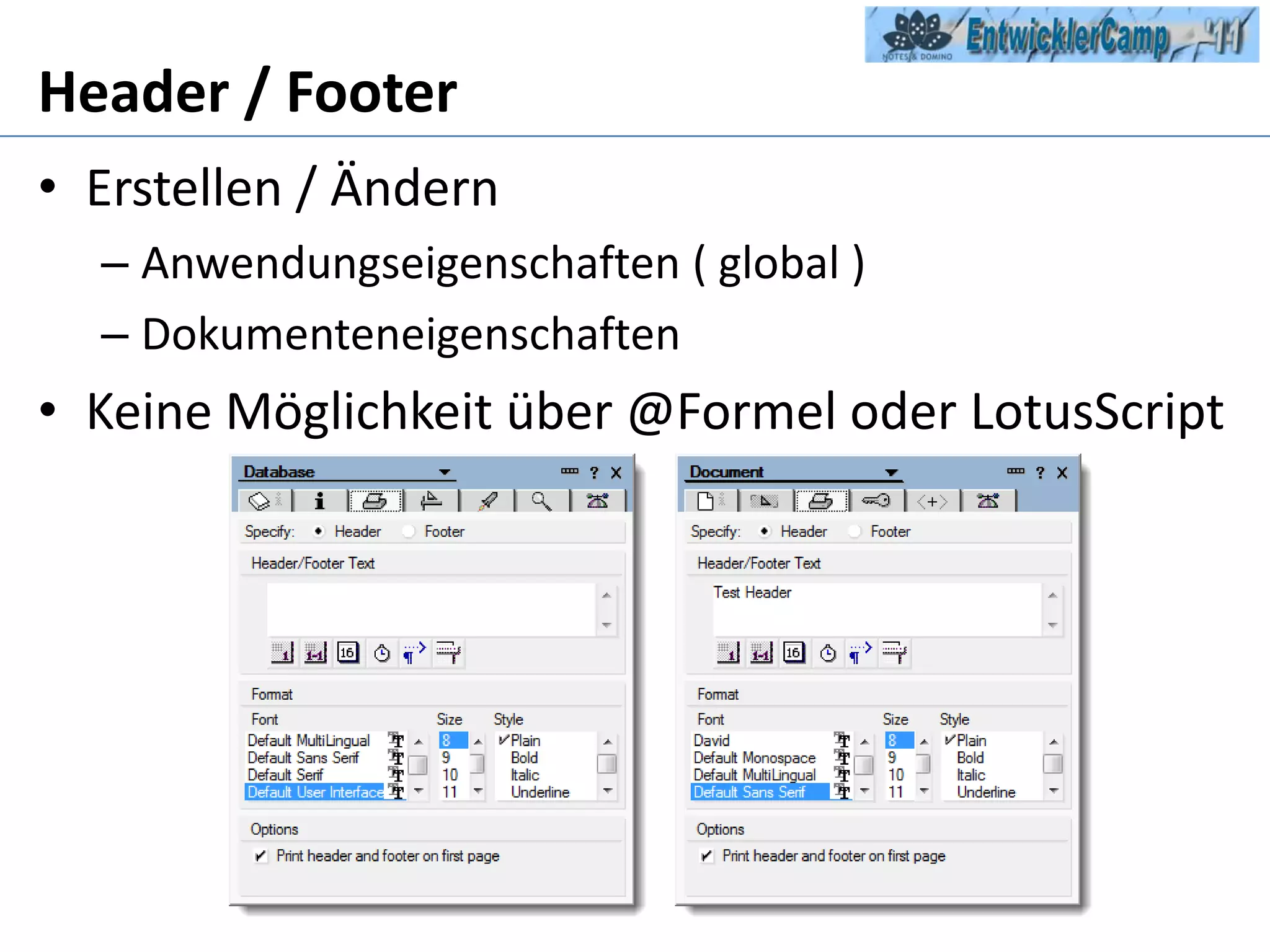 Header / FooterErstellen / ÄndernAnwendungseigenschaften ( global )DokumenteneigenschaftenKeine Möglichkeit über @Formel oder LotusScript
