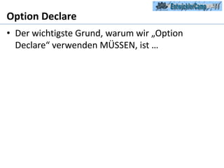 Option DeclareDer wichtigste Grund, warum wir „Option Declare“ verwenden MÜSSEN, ist … 