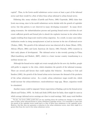 The shift from the rural to the urban informal sector can be explained by several pull 
and push factors. In many cases, the urban informal sector oers better opportunities than 
the rural sector. Earnings can be higher in urban informal employment than in rural occu-pations 
and urban areas tend to oer better public services due to an urban bias in policies 
(Lipton, 1976). Even in the cases in which conditions between two sectors are similar, many 
individuals prefer the urban informal sector with the expectation of  