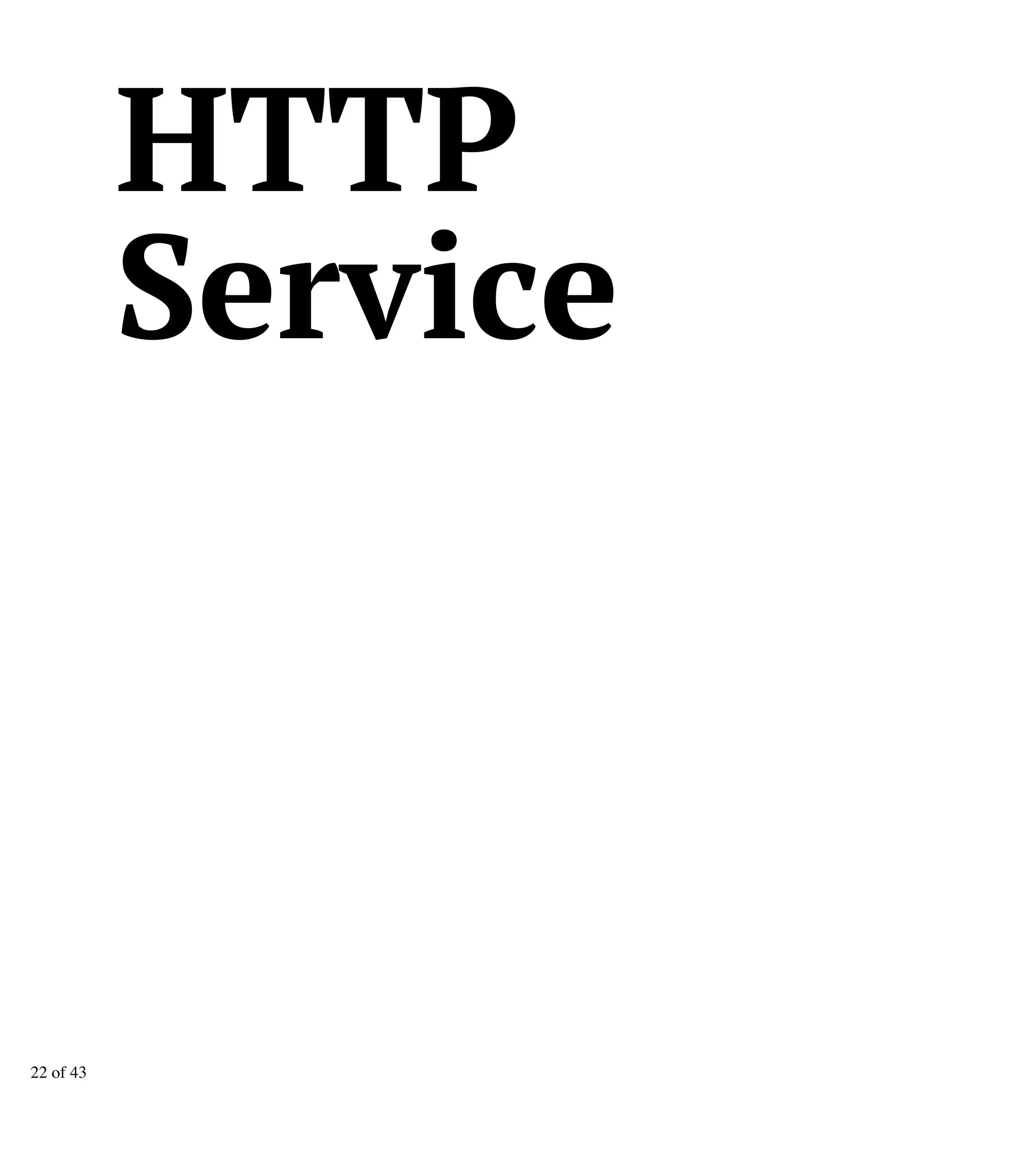 HTTP
Service
22 of 43
 