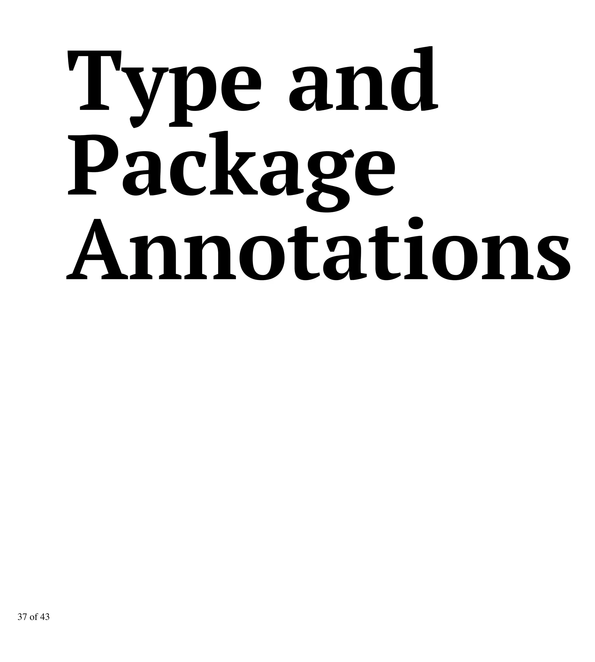 Type and
Package
Annotations
37 of 43
 