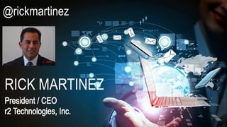 President / CEO
r2 Technologies, Inc.
RICK MARTINEZ
@rickmartinez
 