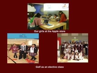 Our girls at the Apple store
Golf as an elective class
 