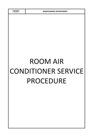 MAINTENANCE DEPARTMENT
ROOM AIR
CONDITIONER SERVICE
PROCEDURE
 