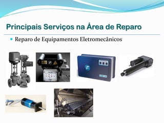  Reparo de Equipamentos Eletromecânicos
Principais Serviços na Área de Reparo
 