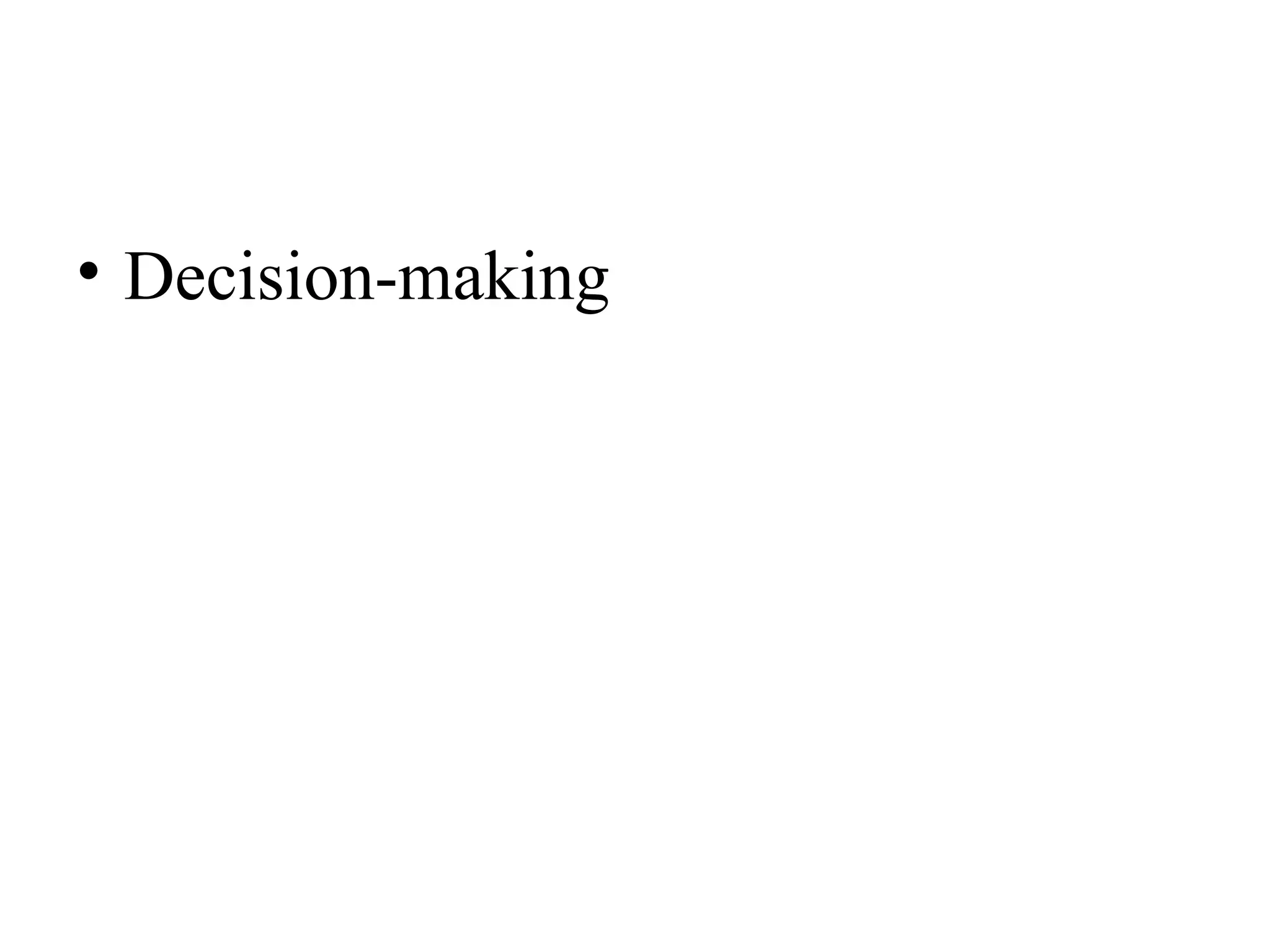 • Decision-making
 