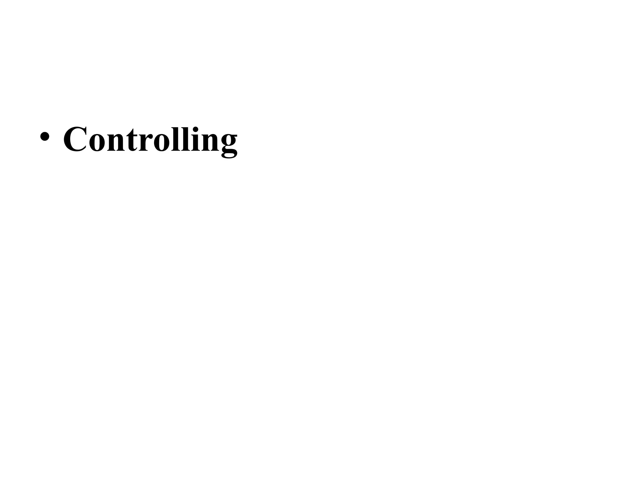 • Controlling
 