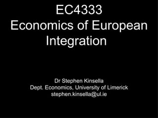 EC4333 Economics of European Integration ,[object Object],[object Object],[object Object]