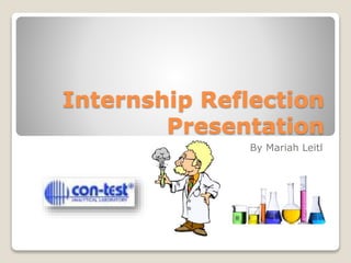 Internship Reflection
Presentation
By Mariah Leitl
 