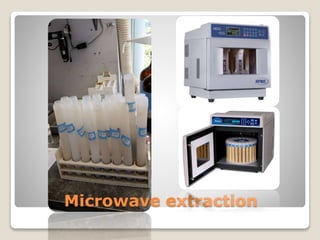 Microwave extraction
 