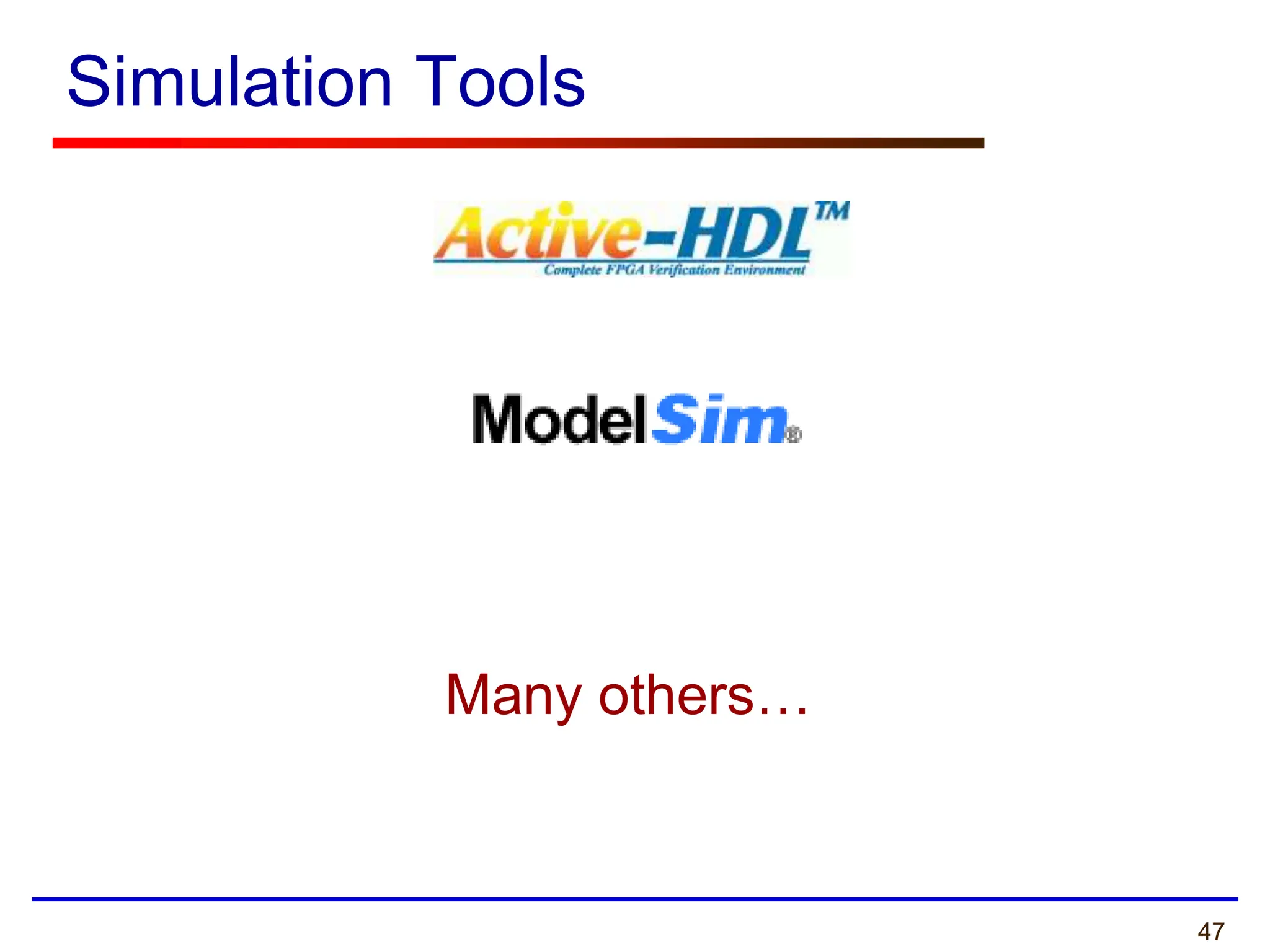 47
Simulation Tools
Many others…
 