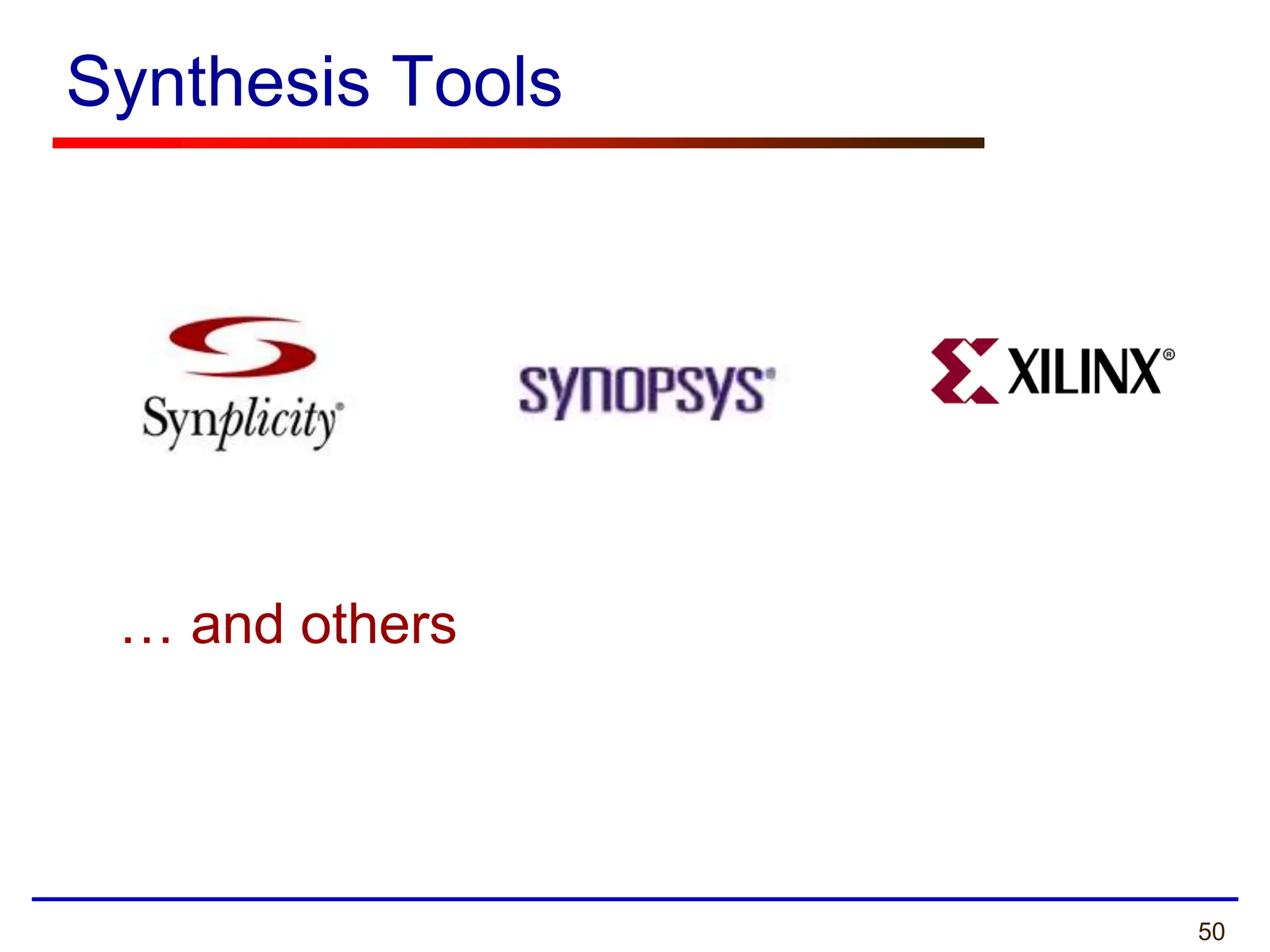 50
Synthesis Tools
… and others
 