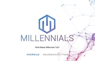 What Makes Millennials Tick?
 
