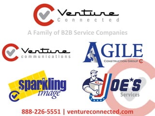 A	Family	of	B2B	Service	Companies	
888-226-5551	|	ventureconnected.com	
 