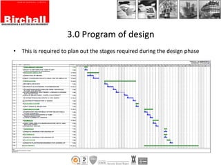 3.0 Program of design
• This is required to plan out the stages required during the design phase
 