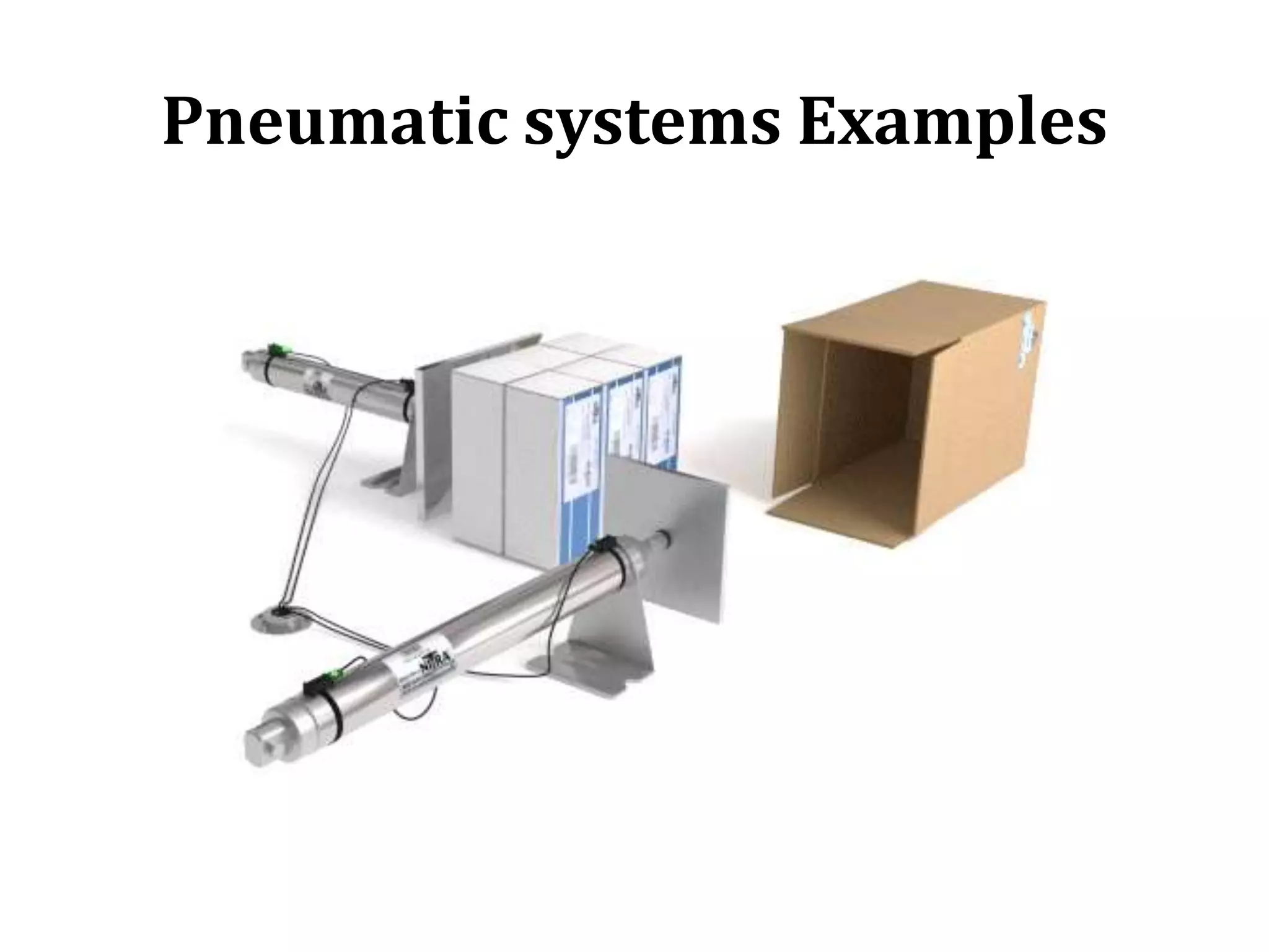 Pneumatic systems Examples
 