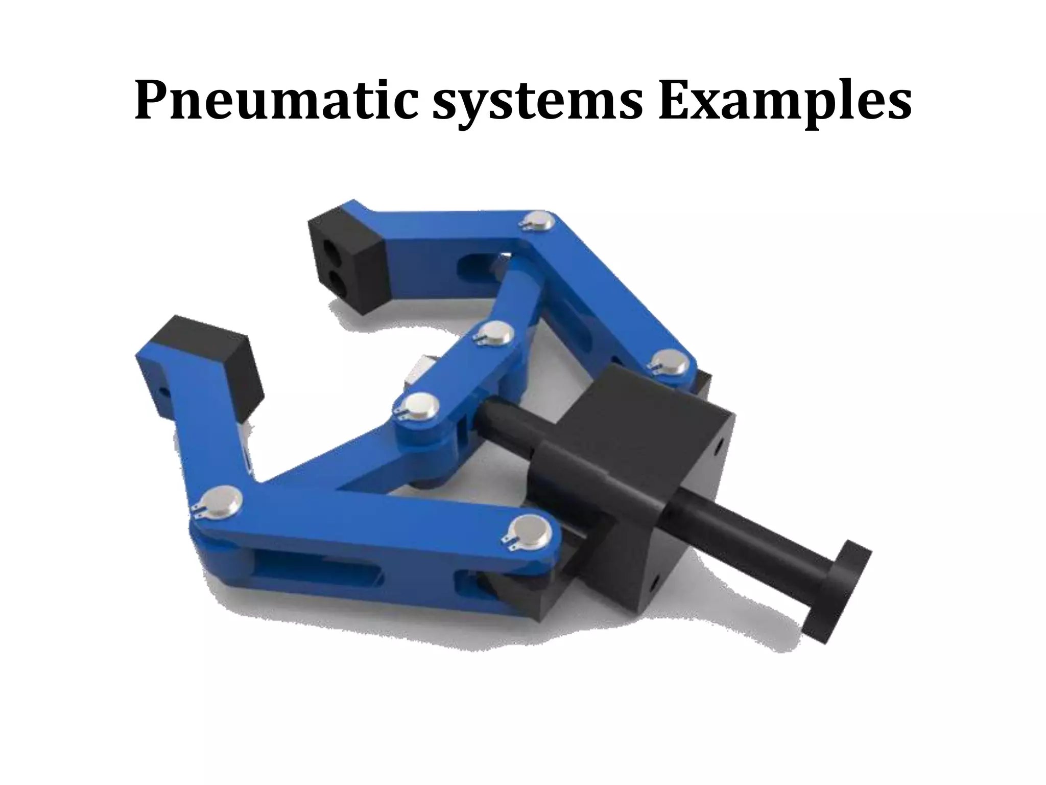 Pneumatic systems Examples
 