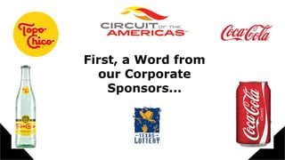 First, a Word from
our Corporate
Sponsors...
 