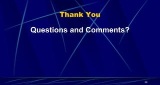 69
Thank You
Questions and Comments?
 