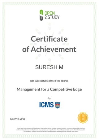Certificate
of Achievement
SURESH M
has successfully passed the course
Management for a Competitive Edge
by
June 9th, 2015
 